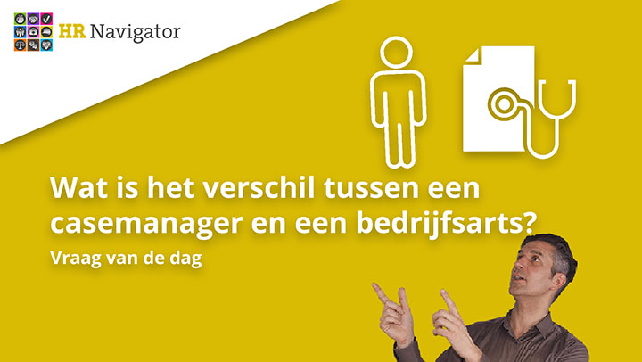 Wat is het verschil tussen een casemanager en een bedrijfsarts?