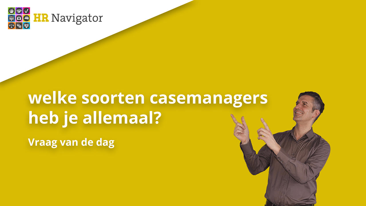 Welke soorten casemanagers heb je allemaal?